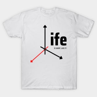 Life is short live it T-Shirt